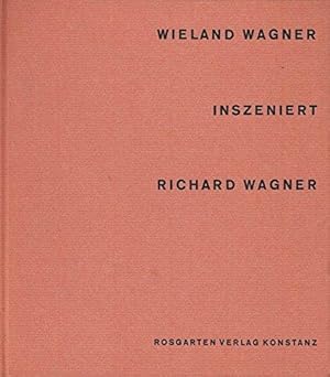 Wieland Wagner inszeniert Richard Wagner. Ein Bildwerk mit einem Geleitwort von K. H. Ruppel. Bei...