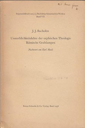 Unsterblichkeitslehre der orphischen Theologie. Römische Grablampen. Nachwort von Karl Meuli. (=S...