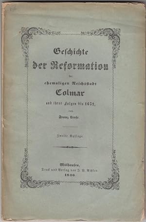 Geschichte der Reformation der ehemaligen Reichsstadt Colmar und ihrer Folgen bis 1632.