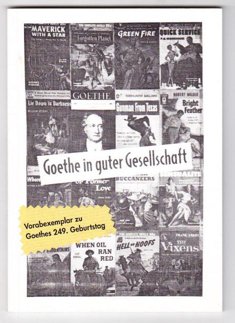 Goethe in guter Gesellschaft Ein Katalog allumfassender Goethe-Verehrung