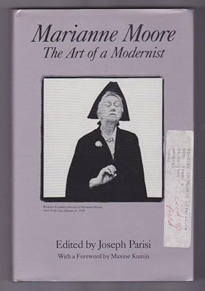 MARIANNE MOORE. The Art of a Modernist. Edited by Joseph Parisi. With a foreword by Maxine Kumin.