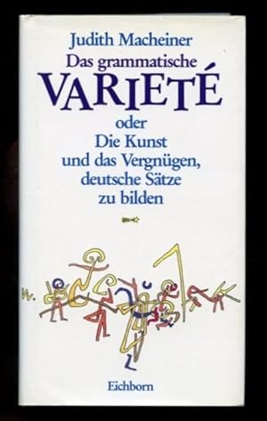 Das grammatische Varieté oder Die Kunst und das Vergnügen, deutsche Sätze zu bilden. (Reprint der...