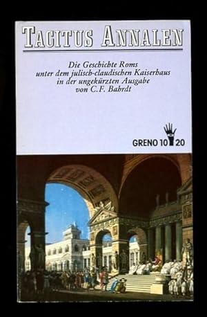 Annalen. Die Geschichte Roms unter dem julisch-claudischen Kaiserhaus. Übersetzt von Carl Friedri...