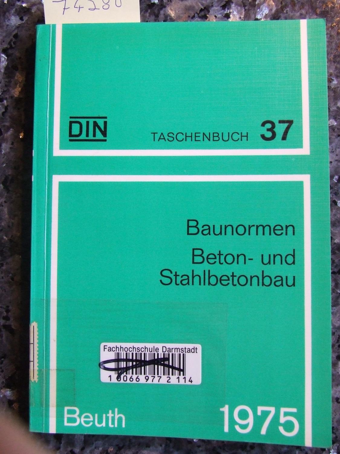 Baunormen. Beton- und Stahlbetonbau (DIN-Taschenbuch 37)