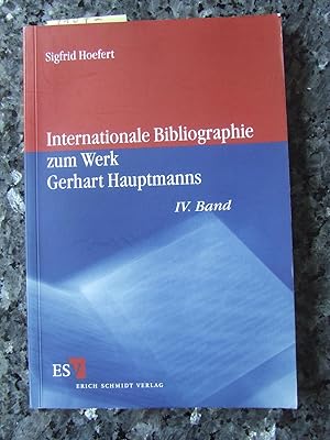 Internationale Bibliographie zum Werk Gerhart Hauptmanns. Bd. 4. Veröffentlichungen der Gerhart-H...