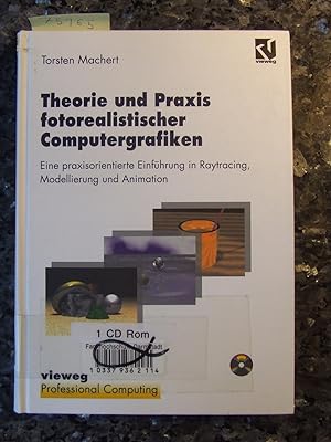 Theorie und Praxis fotorealistischer Computergrafiken : eine praxisorientierte Einführung in Rayt...