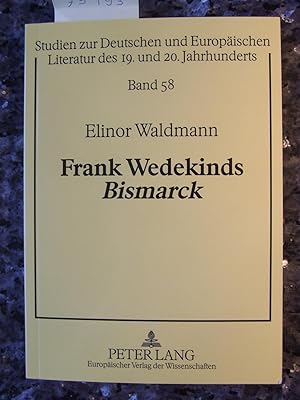 Frank Wedekinds Bismarck : deutschnationale Heldenverehrung oder Dokument subversiver Kritik. Stu...
