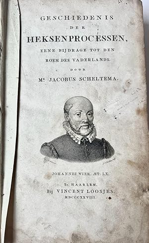 Geschiedenis der heksenprocessen, eene bijdrage tot den roem des vaderlands. Haarlem, V. Loosjes,...