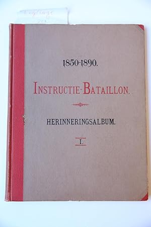 1850-1890. Herinnerings-album voor het Instructie-Bataillon. Bijeengebracht bij gelegenheid van h...