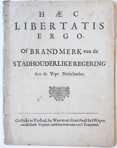 Pamphlet. Haec Libertatis Ergo, of Brandmerk van de Stadhouderlike Regering, Aan de Vrye Nederlan...