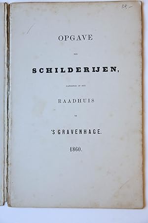 Opgave der schilderijen hangende op het Raadhuis te 's-Gravenhage, 1860, 24 pp.