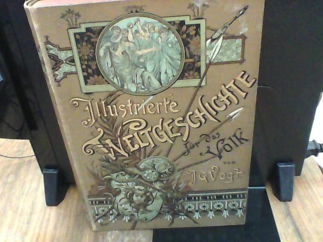 Illustrierte Weltgeschichte für das Volk, mit besonderer Berücksichtigung der Kulturentwicklung Band 1: Urgeschichte und Altertum - Vogt, J. G.