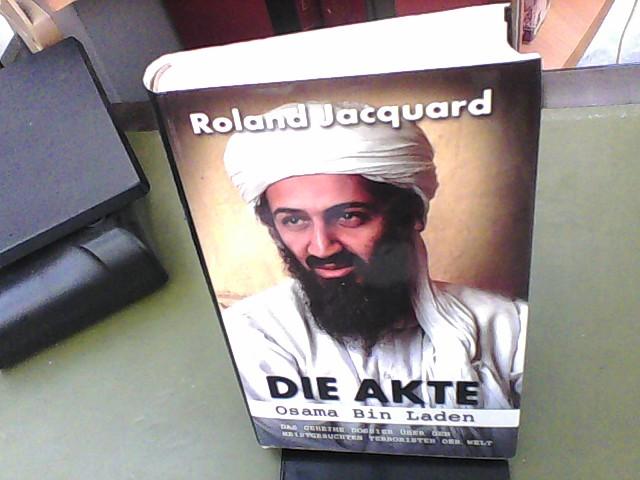 Die Akte Osama Bin Laden : das geheime Dossier über den meistgesuchten Terroristen der Welt., Aus dem Franz. von Carola Bartsch .