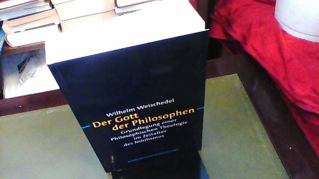 Der Gott der Philosophen. Grundlegung Einer Philosophischen Theologie Im Zeitalter Des Nihilismus