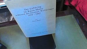 Der Luftkrieg im Raum Mainz während des Zweiten Weltkrieges 1939-1945