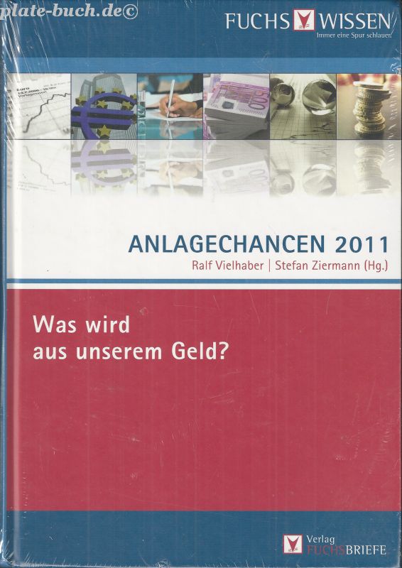 Anlagechancen 2011: Was wird aus unserem Geld? - Vielhaber, Ralf und Stefan Ziermann