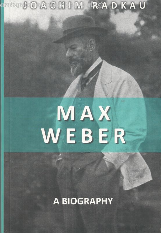 Max Weber: A Biography Joachim Radkau Author