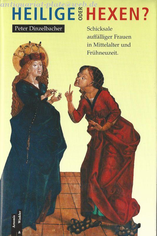 Heilige oder Hexen?: Schicksale auffälliger Frauen in Mittelalter und Frühneuzeit