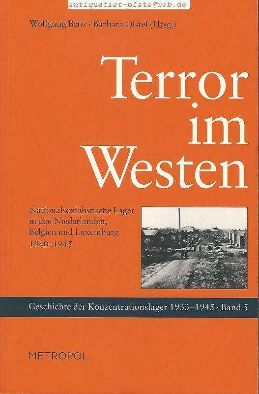 Terror im Westen: Nationalsozialistische Lager in den Niederlanden, Belgien und Luxemburg 1940?1945 (Geschichte der Konzentrationslager)