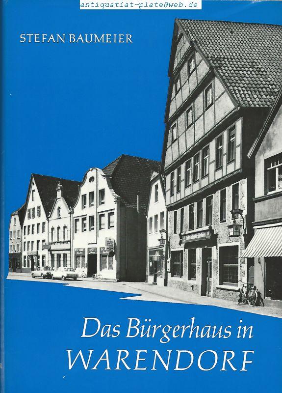 Das Bürgerhaus in Warendorf. Ein volkskundlicher Beitrag zur Geschichte des Profanbaus in Westfalen. Quellen und Forschungen zur Geschichte der Stadt und des Kreises Warendorf: Band. 6. Schriften der Volkskundlichen Kommission des Landschaftsverbandes Wes - Baumeier, Stefan