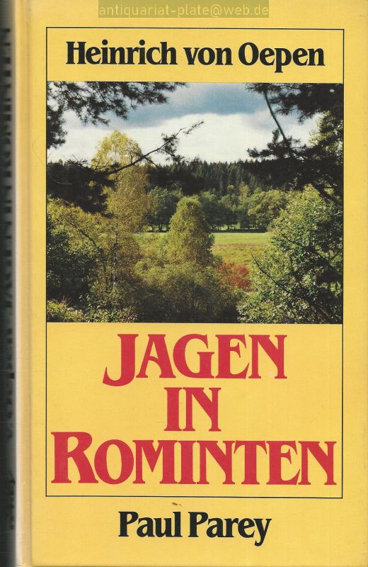 Jagen in Rominten. Auf Elch, Hirsch, Bock und Sau in meiner masurischen Heimat. - Oepen, Heinrich von
