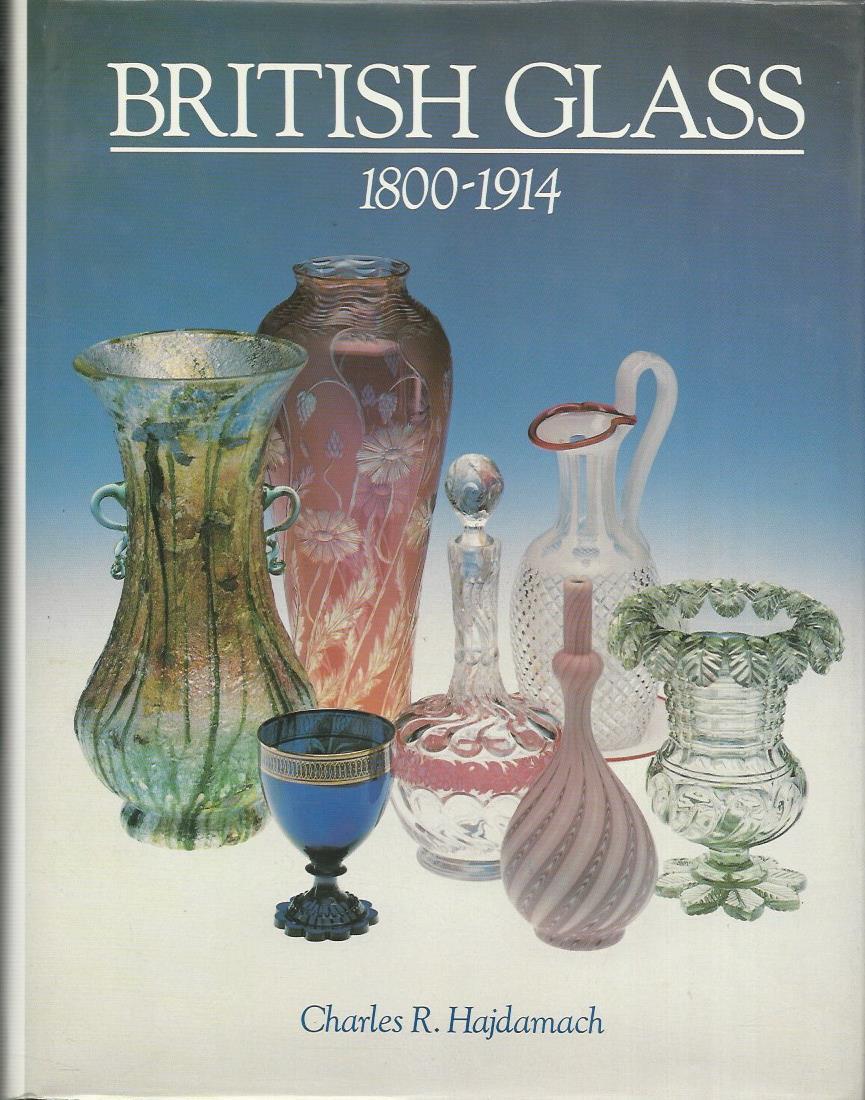 British Glass 1800 - 1914. - Hajdamach, Charles R.