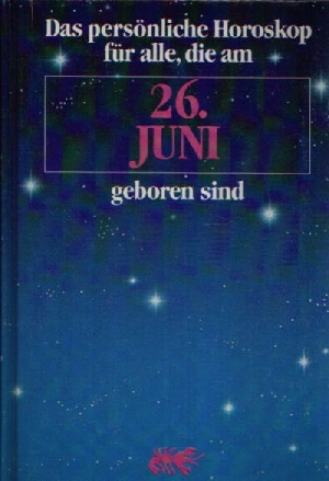 Das persönliche Horoskop für alle, die am 26. Juni geboren sind