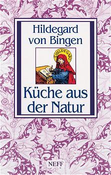 Küche aus der Natur: Hildegard von Bingen