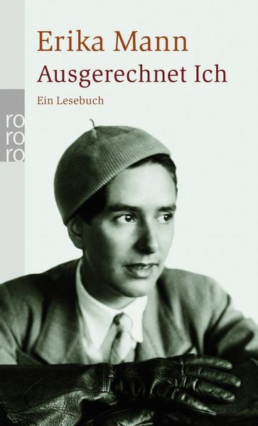 Ausgerechnet Ich: Ein Lesebuch - Mann, Erika und Barbara Hoffmeister