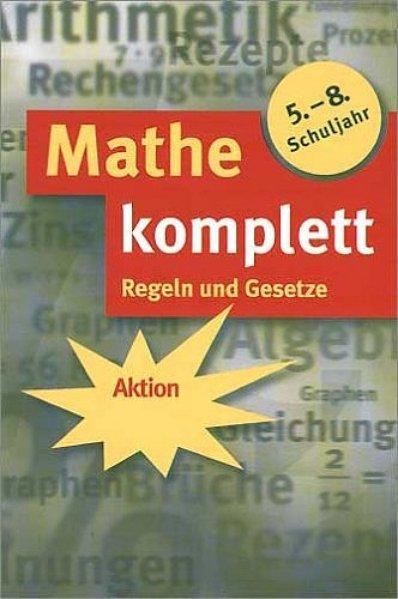 Mathe komplett: Regeln und Gesetze. 5.-8. Schuljahr