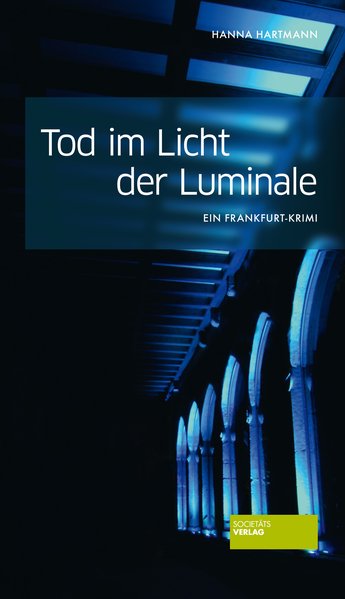 Tod im Licht der Luminale - Ein Frankfurt-Krimi - Hartmann, Hanna