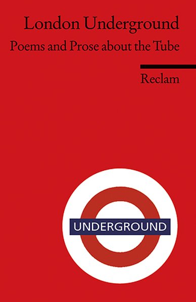 London Underground: Poems and Prose about the Tube. (Fremdsprachentexte) (Reclams Universal-Bibliothek)