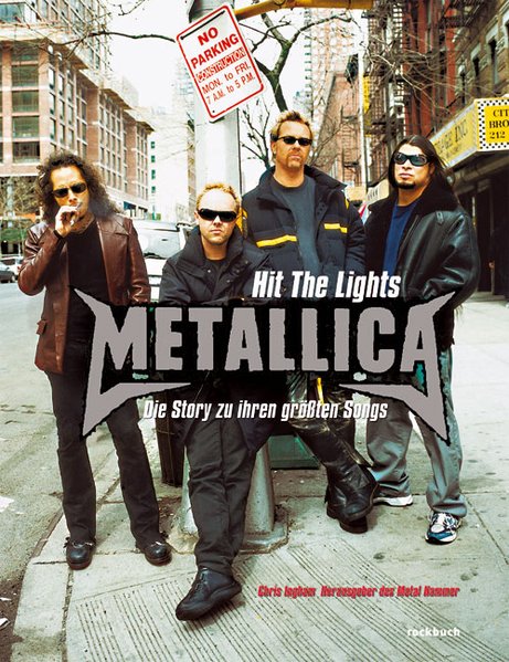 Metallica. Hit the Lights. Die Story zu ihren größten Songs