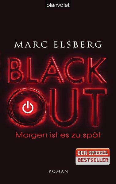 BLACKOUT - Morgen ist es zu spät: Roman - Elsberg, Marc