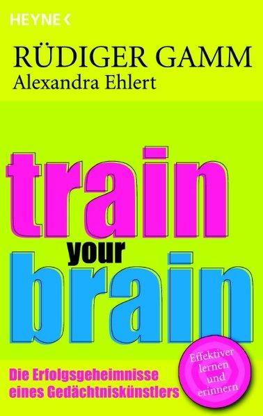 Train your brain: Die Erfolgsgeheimnisse eines Gedächtniskünstlers