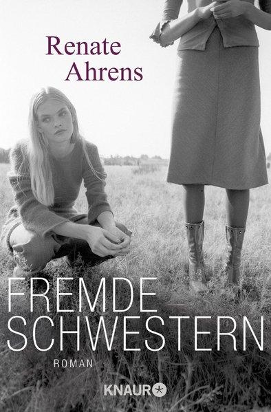 Fremde Schwestern: Roman - Ahrens, Renate