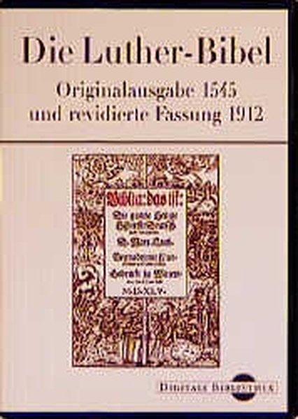 Die Luther-Bibel. CD-ROM - Originalfassung 1545 und revidierte Fassung 1912