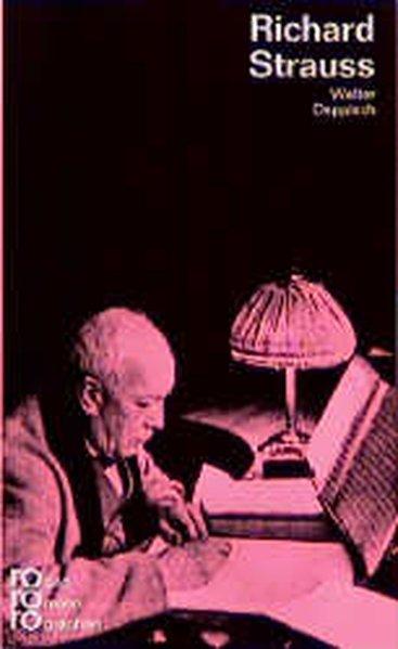 Richard Strauss in Selbstzeugnissen und Bilddokumenten - Walter, Deppisch,