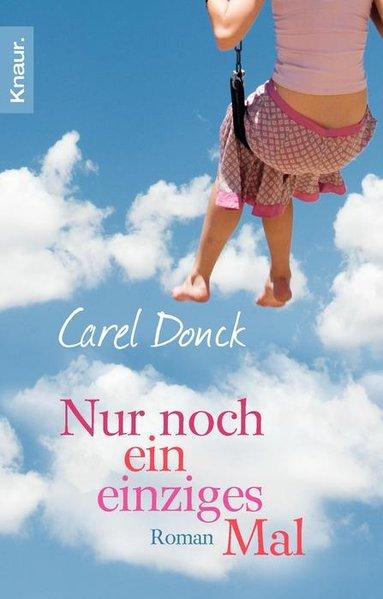 Nur noch ein einziges Mal: Roman - Carel, Donck,