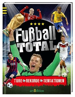 Fußball total: Tore, Rekorde, Sensationen