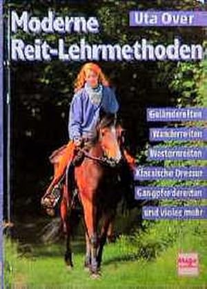 Moderne Reit- Lehrmethoden - Geländereiten, Wanderreiten, Westernreiten, Klassische Dressur, Gang...