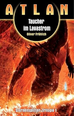 Atlan Sternensplitter Trilogie, Band 1: Taucher im Lavastrom