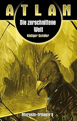 Die zerschnittene Welt: Atlan Marasin Trilogie Band 3