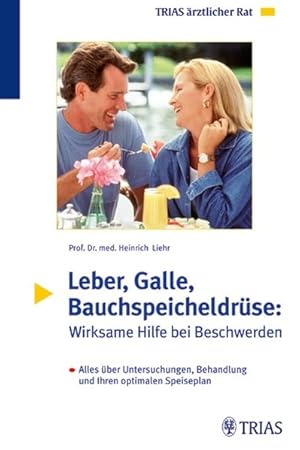 Leber, Galle, Bauchspeicheldrüse: Wirksame Hilfe bei Beschwerden: Alles über Untersuchungen, Beha...