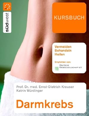 Kursbuch Darmkrebs: Vermeiden, Behandeln, Heilen