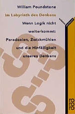 Im Labyrinth des Denkens. Wenn Logik nicht weiterkommt: Paradoxien, Zwickmühlen und die Hinfällig...