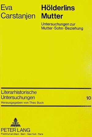 Hölderlins Mutter: Untersuchung zur Mutter-Sohn-Beziehung (Literarhistorische Untersuchungen)