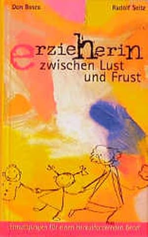 Erzieherin zwischen Lust und Frust: Ermutigungen für einen herausfordernden Beruf