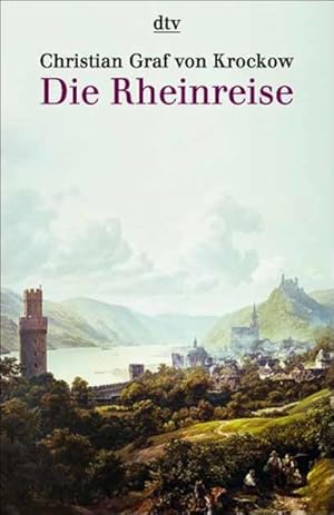 Die Rheinreise: Landschaften und Geschichten zwischen Basel und Rotterdam