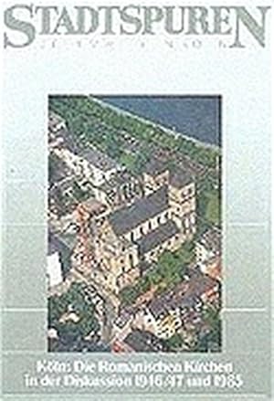 Köln: Die Romanischen Kirchen in der Diskussion: 1946/47 und 1985